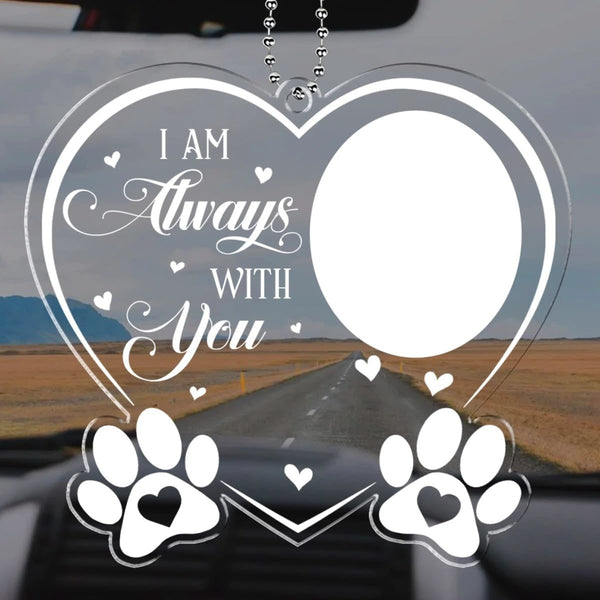"I Am Always With You" Memorial Pet Car Hanging – Custom Photo Keepsake